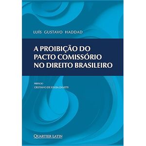 PROIBICAO DO PACTO COMISSORIO NO DIREITO BRASILEIRO, A