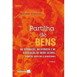 PARTILHA DE BENS - NA SEPARACAO NO DIVORCIO E NA DISSOLUCAO DA UNIAO ESTAVEL