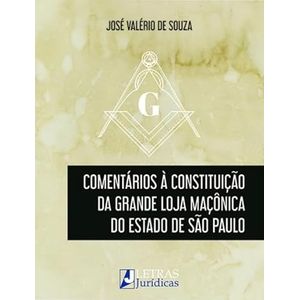 COMENTARIOS A CONSTITUICAO DA GRANDE LOJA MACONICA DO ESTADO DE SAO PAULO