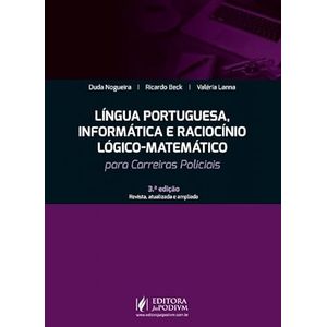CARREIRAS POLICIAIS - LINGUA PORTUGUESA, INFORMATICA E RACIOCIONIO LOGICO MATEMATICO PARA CARREIRAS POLICIAIS