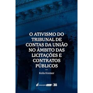 ATIVISMO DO TRIBUNAL DE CONTAS DA UNIAO NO AMBITO DAS LICITACOES E CONTRATOS PUBLICOS, O