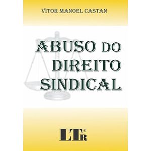 ABUSO DO DIREITO SINDICAL