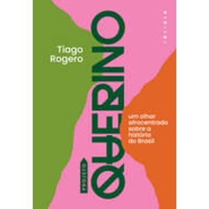 PROJETO QUERINO - UM OLHAR AFROCENTADO SOBRE A HISTORIA DO BRASIL