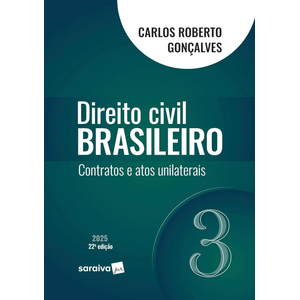 DIREITO CIVIL BRASILEIRO V03 - CONTRATOS E ATOS UNILATERAIS