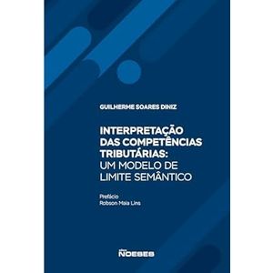 INTERPRETACAO DAS COMPETENCIAS TRIBUTARIAS - UM MODELO DE LIMITE SEMANTICO