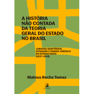 HISTORIA NAO CONTADA DA TEORIA GERAL DO ESTADO NO BRASIL, A