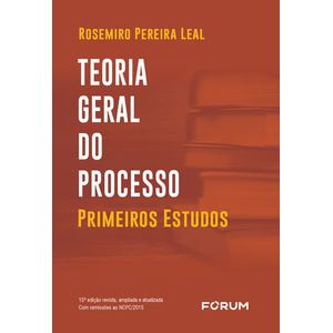 TEORIA GERAL DO PROCESSO - PRIMEIROS ESTUDOS