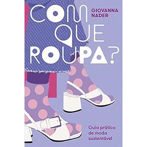 COM QUE ROUPA? GUIA PRATICO DE MODA SUSTENTAVEL