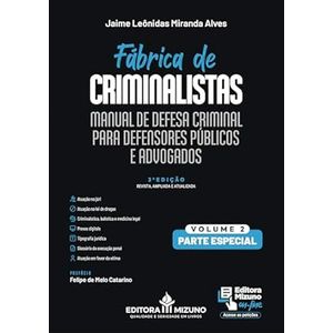 FABRICA DE CRIMINALISTAS - MANUAL DE DEFESA CRIMINAL PARA DEFENSORES PUBLICOS E ADVOGADOS - V02