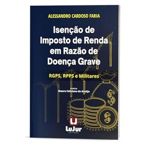 ISENCAO DE IMPOSTO DE RENDA EM RAZAO DE DOENCA GRAVE