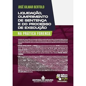 LIQUIDACAO, CUMPRIMENTO DE SENTENCA E DO PROCESSO DE EXECUCAO NA PRATICA FORENSE
