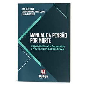 MANUAL DA PENSAO POR MORTE - DEPENDENTES DOS SEGURADOS E NOVOS ARRANJOS FAMILIARES