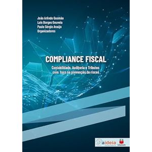 COMPLIANCE FISCAL - CONTABILIDADE, AUDITORIA E TRIBUTOS COM FOCO NA PREVENCAO DE RISCOS