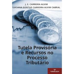 TUTELA PROVISORIA E RECURSOS NO PROCESSO TRIBUTARIO