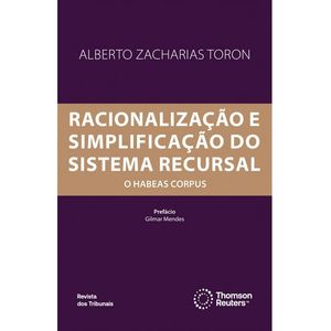 RACIONALIZACAO E SIMPLIFICACAO DO SISTEMA RECURSAL - O HABEAS CORPUS
