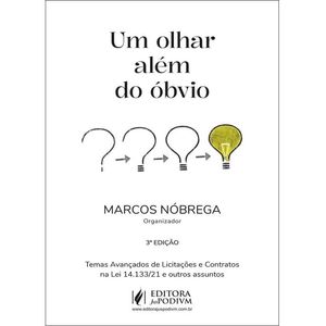 UM OLHAR ALEM DO OBVIO - TEMAS AVANCADOS DE LICITACOES E CONTRATOS NA LEI 14.133/21 E OUTROS ASSUNTOS