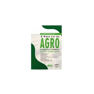 NOVA LEI DO AGRO, A - COMENTARIOS A LEI 13.986/2020 NAS QUESTOES DO AGRONEGOCIO