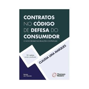 CONTRATOS NO CODIGO DE DEFESA DO CONSUMIDOR - O NOVO REGIME DAS RELACOES CONTRATUAIS