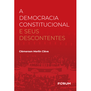 DEMOCRACIA CONSTITUCIONAL E SEUS DESCONTENTES, A