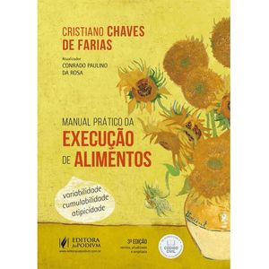 MANUAL PRATICO DA EXECUCAO DE ALIMENTOS - VARIABILIDADE, CUMULABILIDADE E ATIPICIDADE