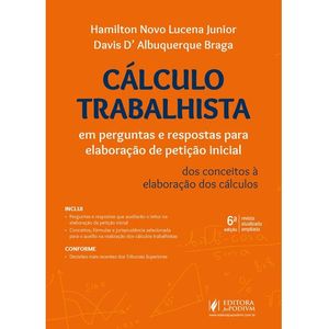CALCULO TRABALHISTA - EM PERGUNTAS E RESPOSTAS PARA ELABORACAO DE PETICAO INICIAL