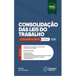 CODIGOS ESSENCIAIS RT - CONSOLIDACAO DAS LEIS DO TRABALHO - LEGISLACAO DE BOLSO