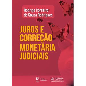 JUROS E CORRECAO MONETARIA JUDICIAIS