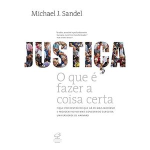 JUSTICA - O QUE E FAZER A COISA CERTA