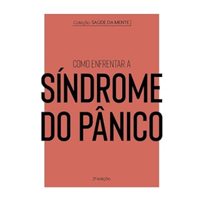 COLECAO SAUDE DA MENTE - COMO ENFRENTAR A SINDROME DO PANICO