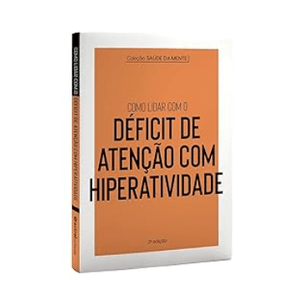 COLECAO SAUDE DA MENTE - COMO LIDAR COM DEFICIT DE ATENCAO COM HIPERATIVIDADE
