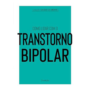 COLECAO SAUDE DA MENTE - COMO LIDAR COM O TRANSTORNO BIPOLAR