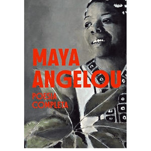 MAYA ANGELOU - POESIA COMPLETA