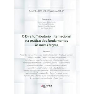 DIREITO TRIBUTARIO INTERNACIONAL NA PRATICA , O - DOS FUNDAMENTOS AS NOVAS REGRAS
