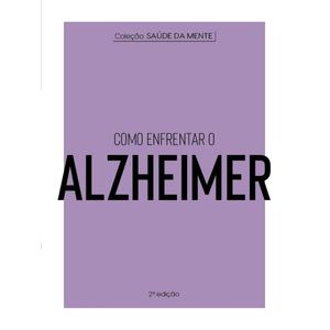 COLECAO SAUDE DA MENTE - COMO ENFRENTAR O ALZHEIMER