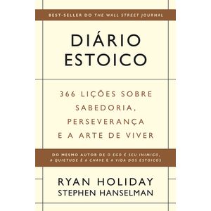 DIARIO ESTOICO: 366 LICOES SOBRE SABEDORIA, PERSEVERANCA E A ARTE DE VIVER