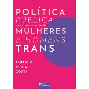 POLITICA PUBLICA DE SAUDE COLETIVA DE MULHERES E HOMENS TRANS