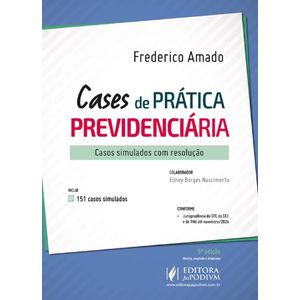 CASES DE PRATICA PREVIDENCIARIA - CASOS SIMULADOS COM RESOLUCAO