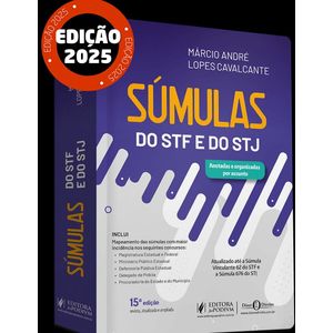SUMULAS DO STF E DO STJ - ANOTADAS E ORGANIZADAS POR ASSUNTO