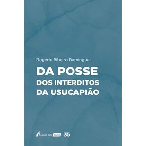 POSSE DOS INTERDITOS DA USUCAPIAO, DA