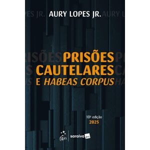 PRISOES CAUTELARES E HABEAS CORPUS