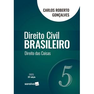 DIREITO CIVIL BRASILEIRO V05 - DIREITO DAS COISAS