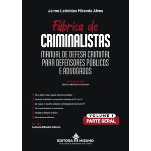 FABRICA DE CRIMINALISTAS - MANUAL DE DEFESA CRIMINAL PARA DEFENSORES PUBLICOS E ADVOGADOS - V01
