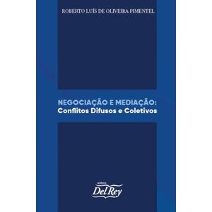 NEGOCIACAO E MEDIACAO - CONFLITOS DIFUSOS E COLETIVOS