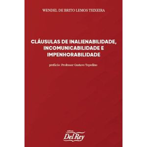 CLAUSULAS DE INALIENABILIDADE. INCOMUNICABILIDADE E IMPENHORABILIDADE