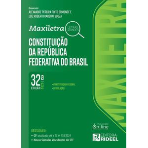 CONSTITUICAO DA REPUBLICA FEDERATIVA DO BRASIL - MAXILETRA - (CONSTITUICAO FEDERAL + LEGISLACAO)
