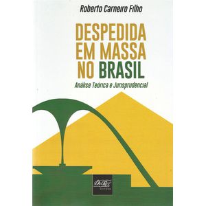 DESPEDIDA EM MASSA NO BRASIL - ANALISE TEORICA E JURISPRUDENCIAL