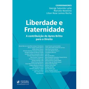 LIBERDADE E FRATERNIDADE - A CONTRIBUICAO DE AYRES BRITO PARA O DIREITO