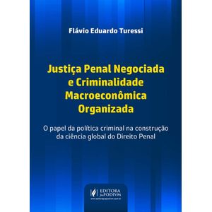 JUSTICA PENAL NEGOCIADA E CRIMINALIDADE MACROECONOMICA ORGANIZADA