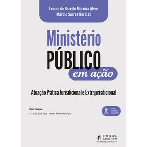 MINISTERIO PUBLICO EM ACAO - ATUACAO PRATICA JURISDICIONAL E EXTRAJURISDICIONAL