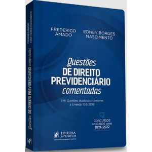 QUESTOES DE DIREITO PREVIDENCIARIO COMENTADAS: 246 QUESTOES ATUALIZADAS CONFORME A EC 103/2019